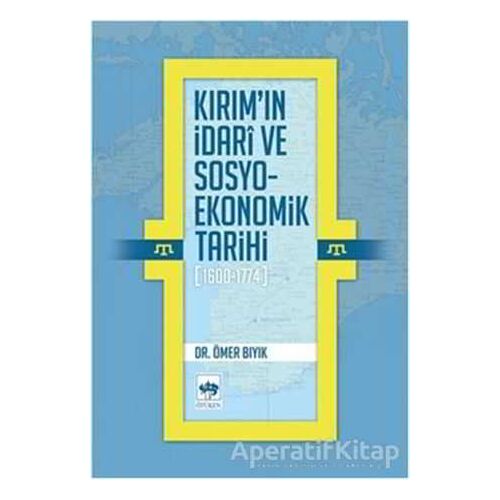 Kırımın İdari ve Sosyo-Ekonomik Tarihi (1600 - 1774) - Ömer Bıyık - Ötüken Neşriyat