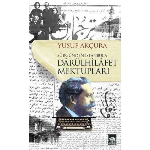 Darülhilafet Mektupları - Yusuf Akçura - Ötüken Neşriyat