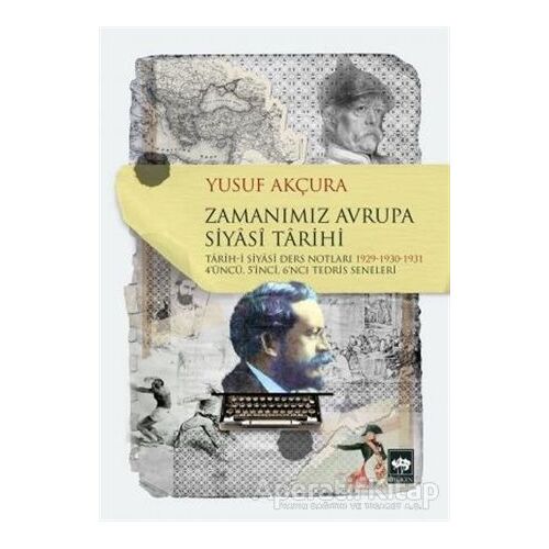 Zamanımız Avrupa Siyasi Tarihi - Yusuf Akçura - Ötüken Neşriyat