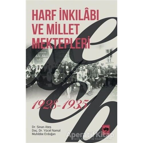 Harf İnkılabı ve Millet Mektepleri 1928 - 1935 - Sinan Ateş - Ötüken Neşriyat