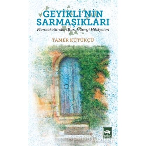 Geyiklinin Sarmaşıkları - Tamer Kütükçü - Ötüken Neşriyat