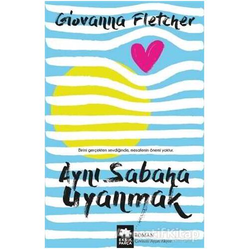 Aynı Sabaha Uyanmak - Giovanna Fletcher - Eksik Parça Yayınları