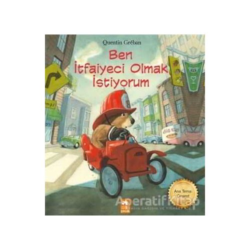 Ben İtfaiyeci Olmak İstiyorum - Quentin Greban - Eksik Parça Yayınları