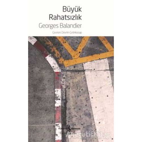 Büyük Rahatsızlık - Georges Balandier - İş Bankası Kültür Yayınları
