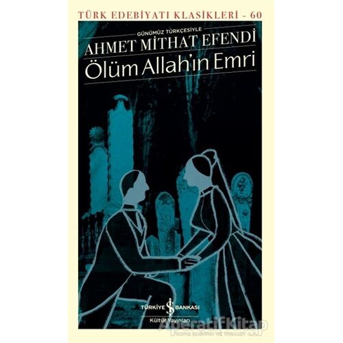 Ölüm Allah’ın Emri (Şömizli) - Ahmet Mithat Efendi - İş Bankası Kültür Yayınları