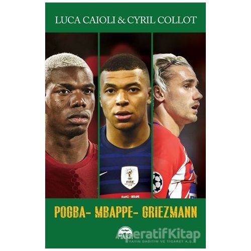 Pogba - Mbappe - Griezmann - Luca Caioli - Martı Yayınları
