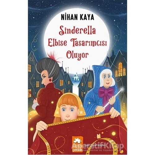 Sinderella Elbise Tasarımcısı Oluyor - Nihan Kaya - Eksik Parça Yayınları