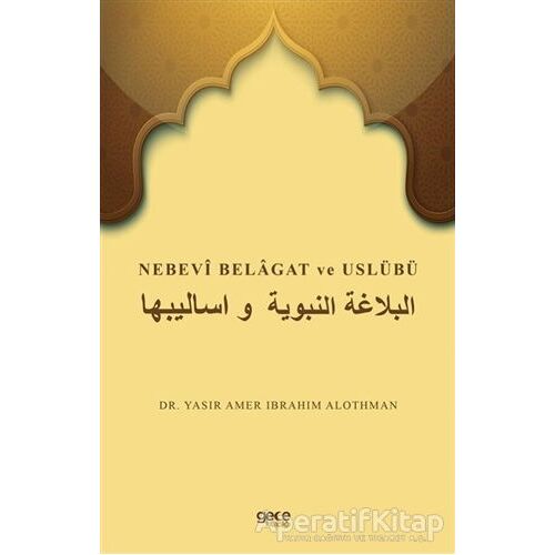 Nebevi Belagat ve Uslübü - Yasır Amer Ibrahım Alothman - Gece Kitaplığı