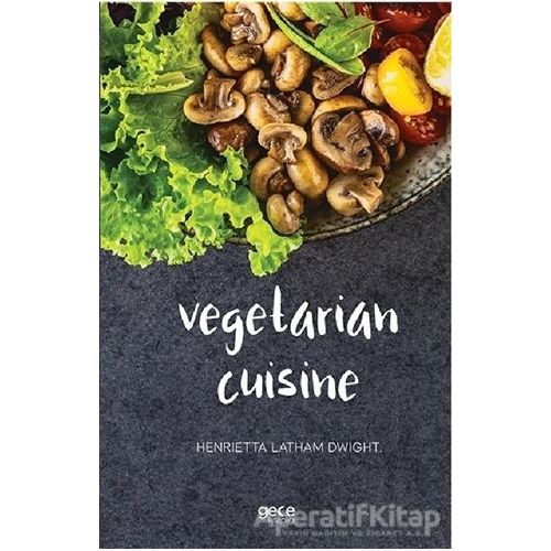 Vegetarian Cuisine - Henrietta Latham Dwight - Gece Kitaplığı