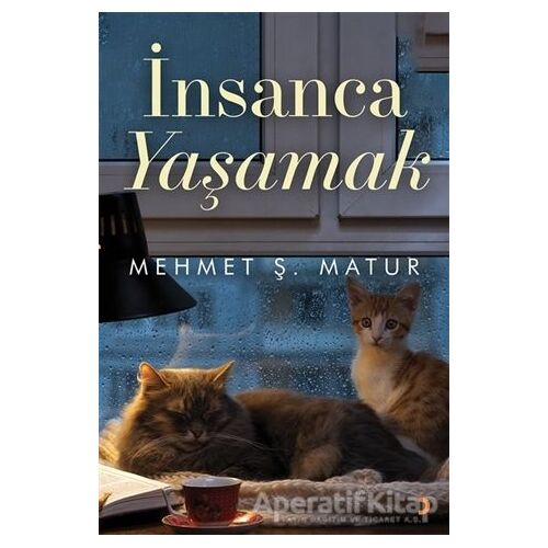 İnsanca Yaşamak - Mehmet Ş. Matur - Cinius Yayınları