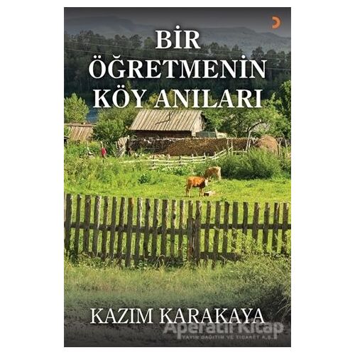 Bir Öğretmenin Köy Anıları - Kazım Karakaya - Cinius Yayınları