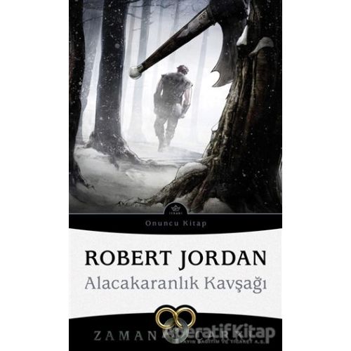 Alacakaranlık Kavşağı - Zaman Çarkı 10 - Robert Jordan - İthaki Yayınları