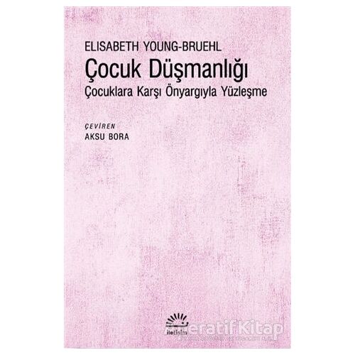 C¸ocuk Düşmanlığı - Elisabeth Young-Bruehl - İletişim Yayınevi
