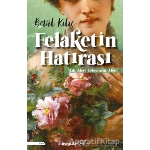 Felaketin Hatırası - Betül Kılıç - İnkılap Kitabevi