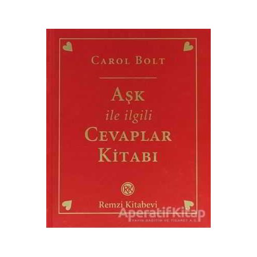 Aşk ile İlgili Cevaplar Kitabı - Carol Bolt - Remzi Kitabevi