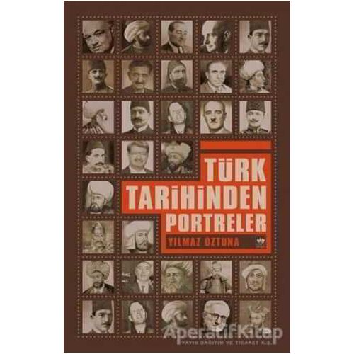 Türk Tarihinden Portreler - Yılmaz Öztuna - Ötüken Neşriyat