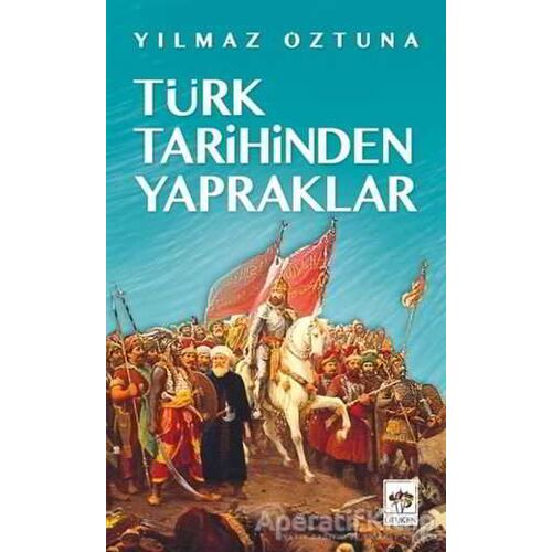 Türk Tarihinden Yapraklar - Yılmaz Öztuna - Ötüken Neşriyat