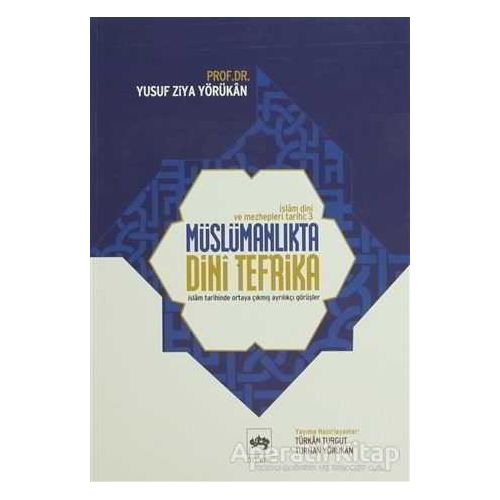 İslam Dini ve Mezhepleri Tarihi 3: Müslümanlıkta Dini Tefrika - Yusuf Ziya Yörükan - Ötüken Neşriyat