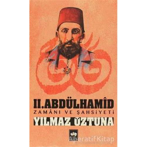 2. Abdülhamid Zamanı ve Şahsiyeti - Yılmaz Öztuna - Ötüken Neşriyat