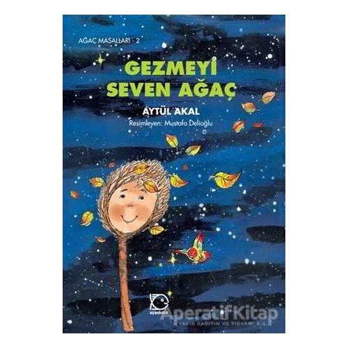 Gezmeyi Seven Ağaç - Aytül Akal - Uçanbalık Yayıncılık