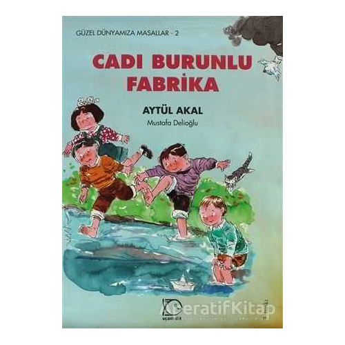 Cadı Burunlu Fabrika - Aytül Akal - Uçanbalık Yayıncılık