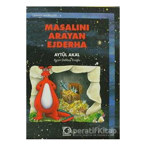 Masalını Arayan Ejderha Orman Masalları-4 - Aytül Akal - Uçanbalık Yayıncılık