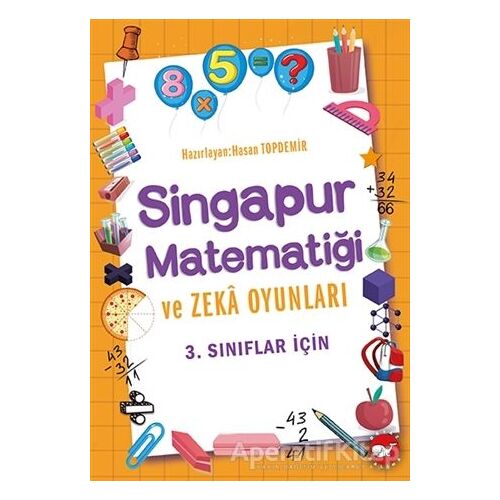 3. Sınıflar İçin Singapur Matematiği ve Zeka Oyunları - Hasan Topdemir - Beyaz Balina Yayınları