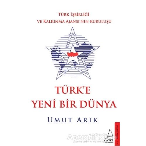 Türke Yeni Bir Dünya - Umut Arık - Destek Yayınları