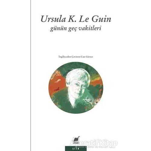 Günün Geç Vakitleri - Ursula K. Le Guin - Ayrıntı Yayınları