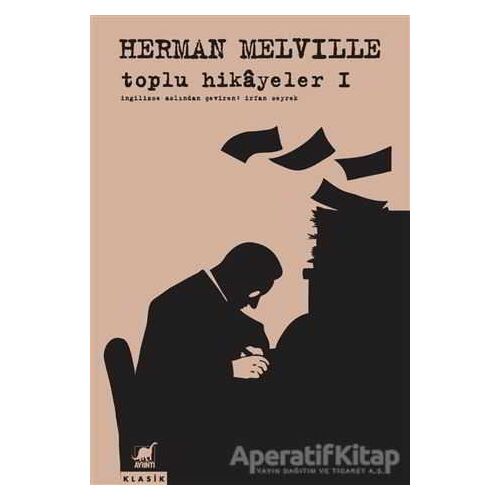 Toplu Hikayeler 1 - Herman Melville - Ayrıntı Yayınları