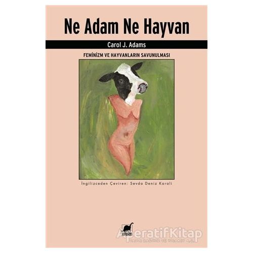 Ne Adam Ne Hayvan - Carol J. Adams - Ayrıntı Yayınları