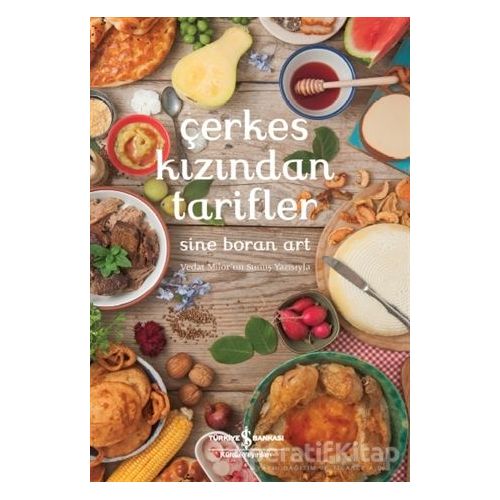 Çerkes Kızından Tarifler - Sine Boran Art - İş Bankası Kültür Yayınları
