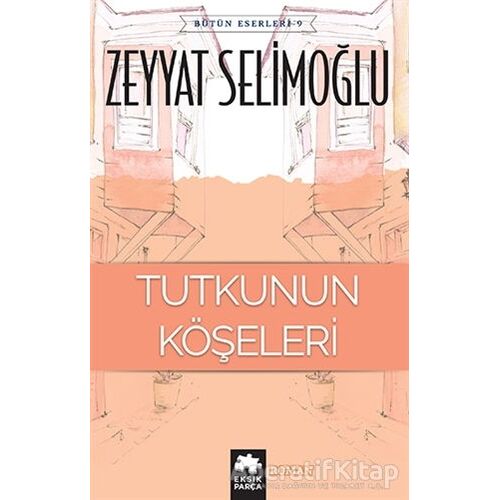 Tutkunun Köşeleri - Zeyyat Selimoğlu - Eksik Parça Yayınları
