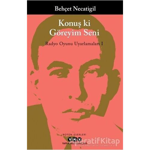 Konuş ki Göreyim Seni - Behçet Necatigil - Yapı Kredi Yayınları