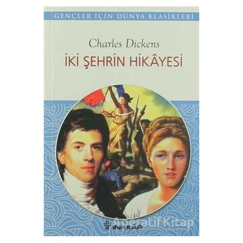 İki Şehrin Hikayesi - Charles Dickens - İnkılap Kitabevi