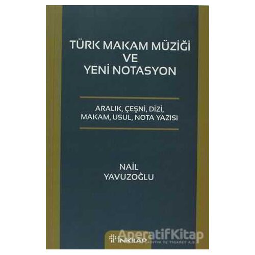 Türk Makam Müziği ve Yeni Notasyon - Nail Yavuzoğlu - İnkılap Kitabevi