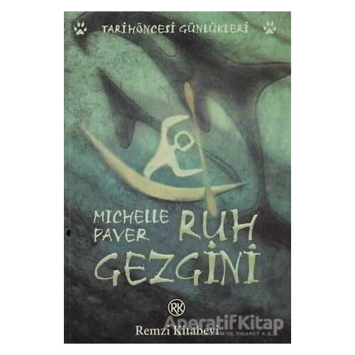 Ruh Gezgini Tarih Öncesi Günlükleri - Michelle Paver - Remzi Kitabevi