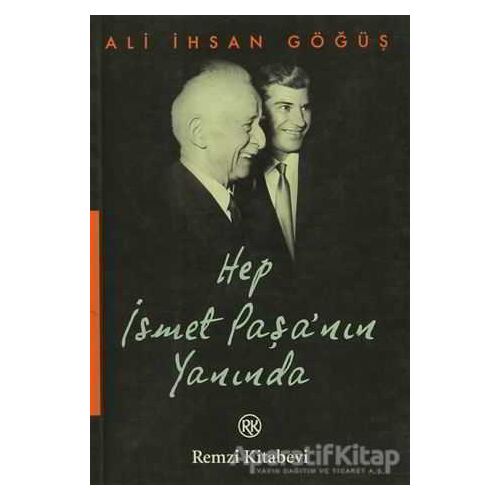 Hep İsmet Paşa’nın Yanında - Ali İhsan Göğüş - Remzi Kitabevi