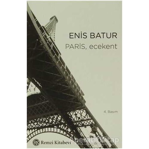 Paris, Ecekent - Enis Batur - Remzi Kitabevi
