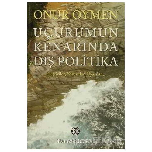 Uçurumun Kenarında Dış Politika - Onur Öymen - Remzi Kitabevi