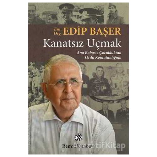 Kanatsız Uçmak - Edip Başer - Remzi Kitabevi