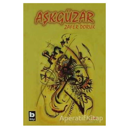 Aşkgüzar - Zafer Doruk - Bilgi Yayınevi