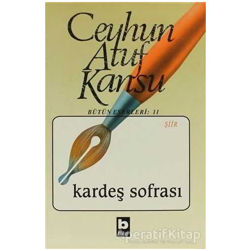 Kardeş Sofrası Bütün Eserleri: 11 - Ceyhun Atuf Kansu - Bilgi Yayınevi