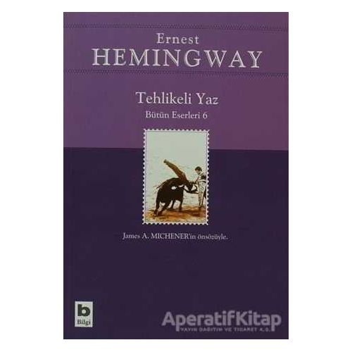Tehlikeli Yaz - Bütün Eserleri 6 - Ernest Hemingway - Bilgi Yayınevi