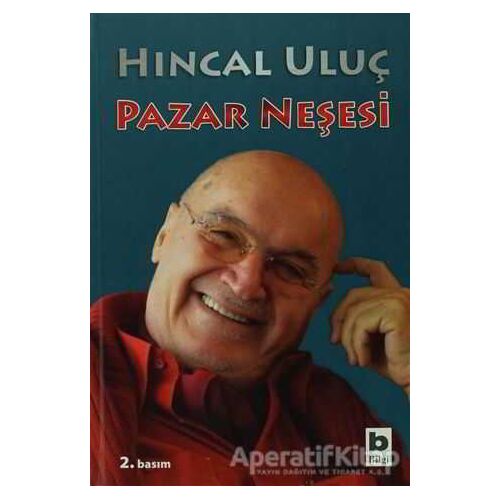 Pazar Neşesi - Hıncal Uluç - Bilgi Yayınevi