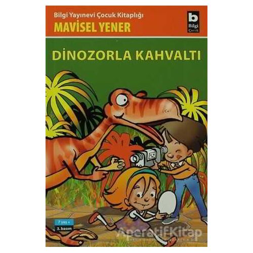 Dinozorla Kahvaltı - Mavisel Yener - Bilgi Yayınevi