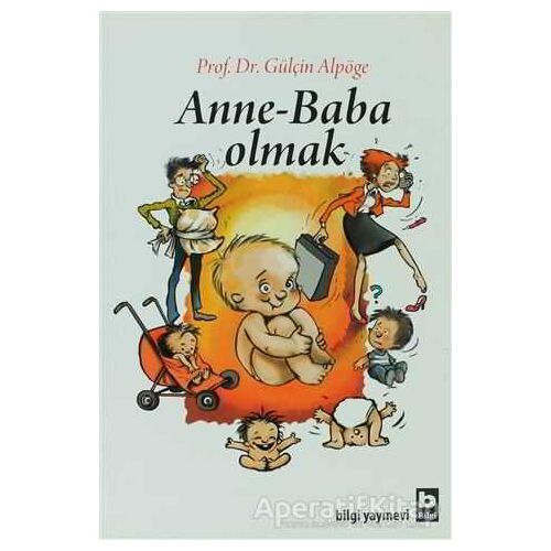 Anne - Baba Olmak - Gülçin Alpöge - Bilgi Yayınevi