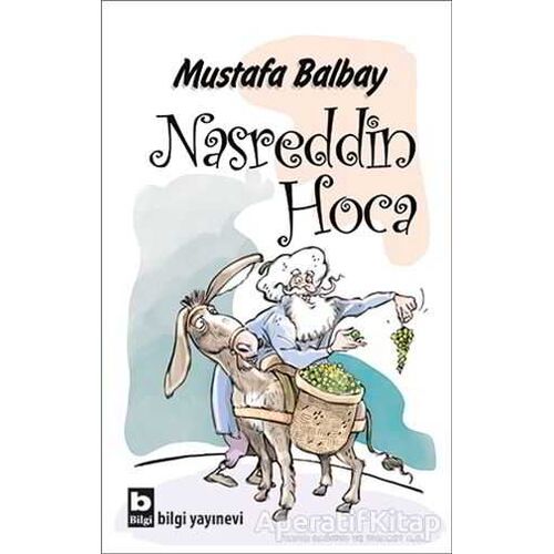 Nasreddin Hoca - Mustafa Balbay - Bilgi Yayınevi
