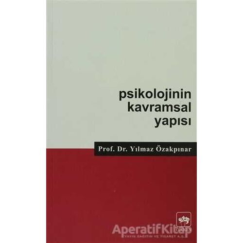 Psikolojinin Kavramsal Yapısı - Yılmaz Özakpınar - Ötüken Neşriyat