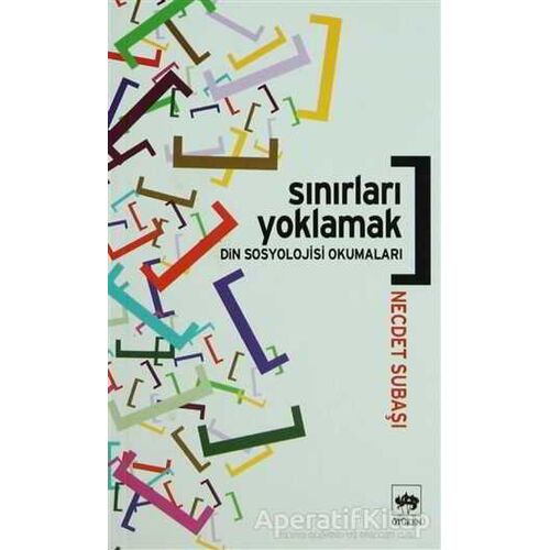 Sınırları Yoklamak Din Sosyolojisi Okumaları - Necdet Subaşı - Ötüken Neşriyat